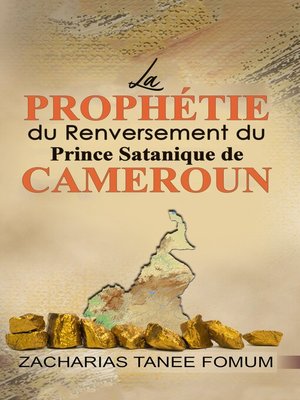 cover image of La Prophétie du Renversement du Prince Satanique du Cameroun
